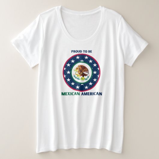 メキシコ誇りを持った系アメリカ人になる プラスサイズTシャツ (デザイン正面)