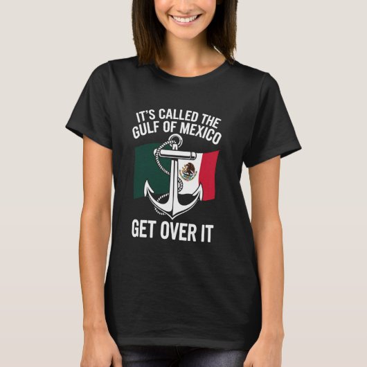 メキシコ メキシコ湾 それはメキシコ湾と呼ばれている Tシャツ (正面)