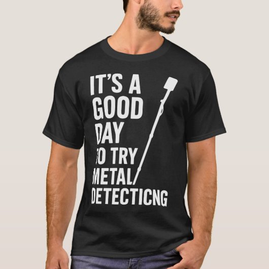 メタルディテクティングを楽しむのに良い日 Tシャツ (正面)