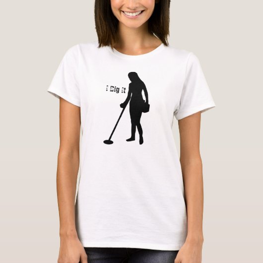 メタル検出 – 私はそれを掘る – Tシャツ (正面)