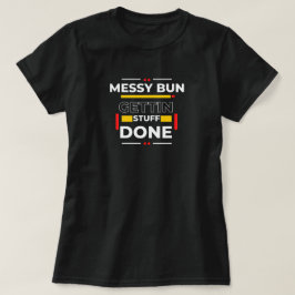 "メッシーなお団子で仕事を片付ける" おもしろグラフィックTシャツ Tシャツ