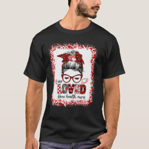 メッシーバンヘアワン愛するホームヘルスナースヴァレンティ Tシャツ