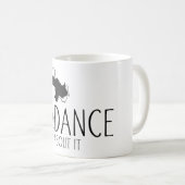 メッセーおもしろいジ – それについて踊るだけ1 コーヒーマグカップ (正面右)