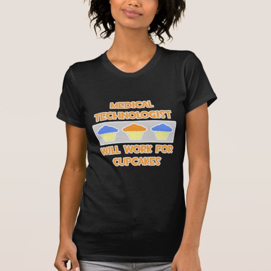 メッド・テクノロジスト…カップケーキを食べるのに役立つ Tシャツ (正面)