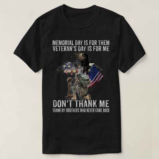 メモリアルデーは彼らのためにある退役軍人の日は私のための米国 Tシャツ (デザイン正面)