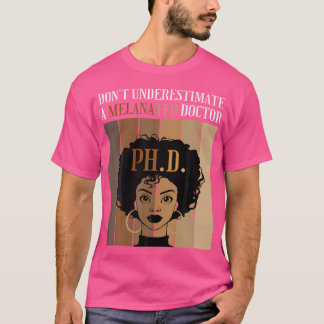 メラニンを塗った医師Phd Doctoraを過小評価してはいけない Tシャツ