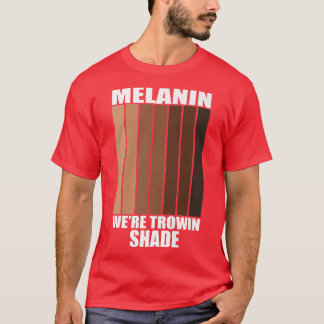 メラニン我々はThrowin Shade Black History Month Pr Tシャツ
