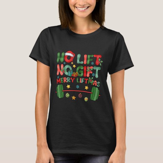 メリーLiftmas No Lift No Christmas Presents Gym Wo Tシャツ (正面)