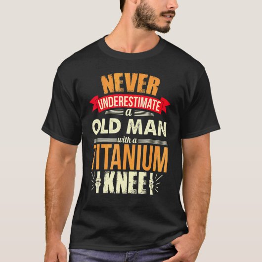 メンスはタイタニウを持つ老人を軽く見ることはない Tシャツ (正面)