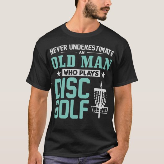 メンスはディスクを持つ老人を決して過小評価し遊ない Tシャツ (正面)