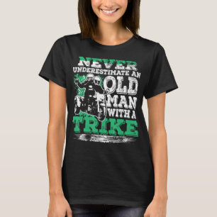 メンスはトライクCの老人を決して過小評価しない Tシャツ