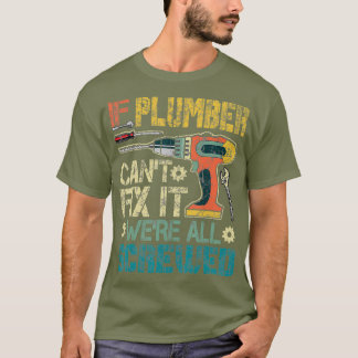 メンスもし配管工の傾き修正は全てねじ込まれた Tシャツ