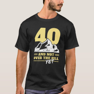 メンス40歳の誕生日は丘を越えてではない40年 Tシャツ