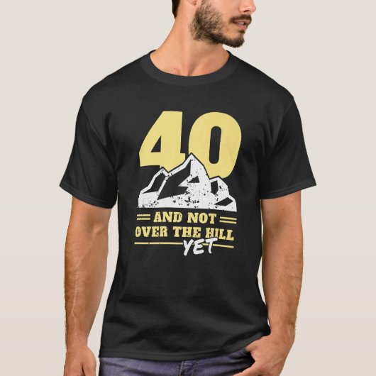 メンス40歳の誕生日は丘を越えてではない40年 Tシャツ (正面)