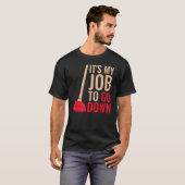 メンス・プラマー・プランジャー・ジョークFダウンするのは私の仕事だ Tシャツ (正面フル)