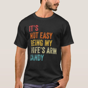 メンズそれの簡単は私の妻の腕キャンディ3 Tシャツ