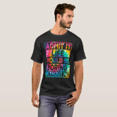 メンズは俺が縛られなければ人生は退屈だと認める Tシャツ (正面フル)