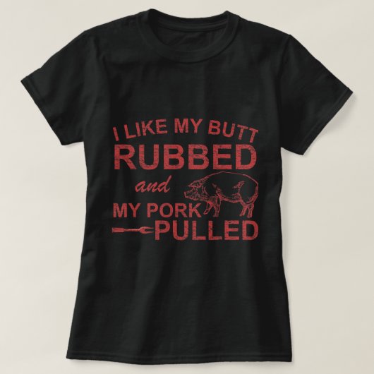 メンズは私のお尻を擦り、私の豚肉はファンを引っ張った Tシャツ (デザイン正面)