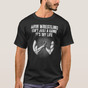 メンズアームレスリングはゲームだけじゃない私の人生だ Tシャツ