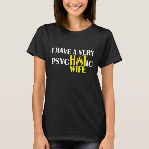 メンズギャグ夫妻ジョーク私は非常に精神病を持っている Tシャツ
