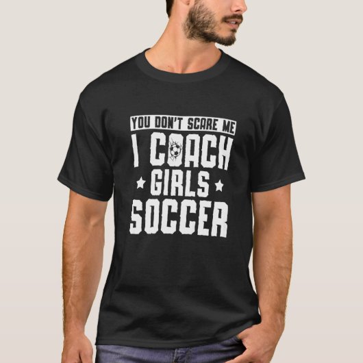 メンズサッカーコーチ私を怖がらせる女の子をコーチ Tシャツ (正面)