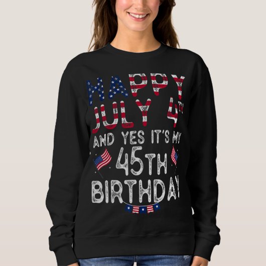 メンズハッピー4年7月とYes私の45誕生日Si スウェットシャツ (正面)