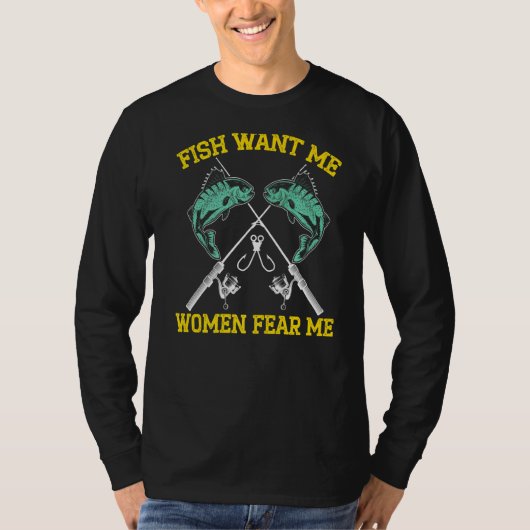 メンズフィッシュ私の女性が私を恐れて欲しい魚釣り漁師 Tシャツ (正面)