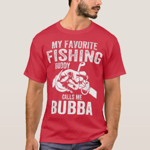 メンズマイお気に入りの魚釣り仲間は私をBubba Fisと呼ぶ Tシャツ