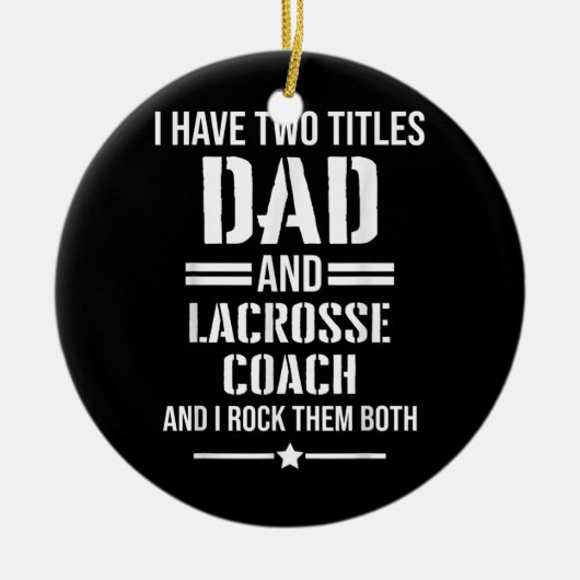 メンズ私は2つのタイトルパパとラクロスコーチを持っている セラミックオーナメント (正面)