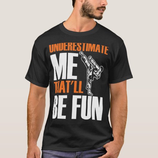 メンズ空手武術フーになる私を過小評価 Tシャツ (正面)