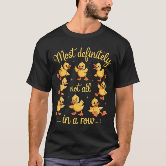 メンタルにとてもよろしくない面白いアヒルの一列 Tシャツ (正面)