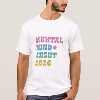 メンタルヘルシーリセット2026Tシャツ – 前向きなマインドセット Tシャツ