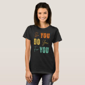 メンタルヘルスのモチベーションのためにあなた自身を行う Tシャツ (正面フル)