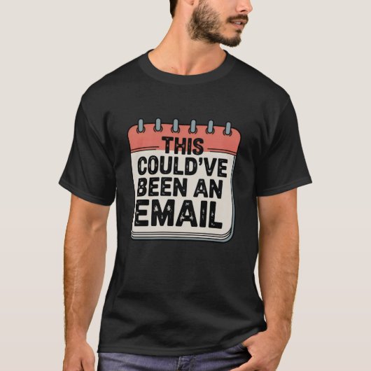メールでよかったのに | おもしろいオフィスの名言 Tシャツ (正面)