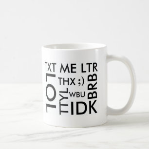 メールや文字を打つ: TXT私LTR、LOL、THX、TTYL、BRB、WBU、IDK コーヒーマグカップ
