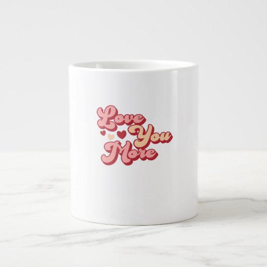 モダンでクリーンなスタイルが好きなあなたへ I Love You More ジャンボコーヒーマグカップ (正面)