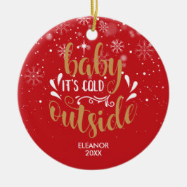 モダンな名入れスクリプト Baby It's Cold Outside セラミックオーナメント
