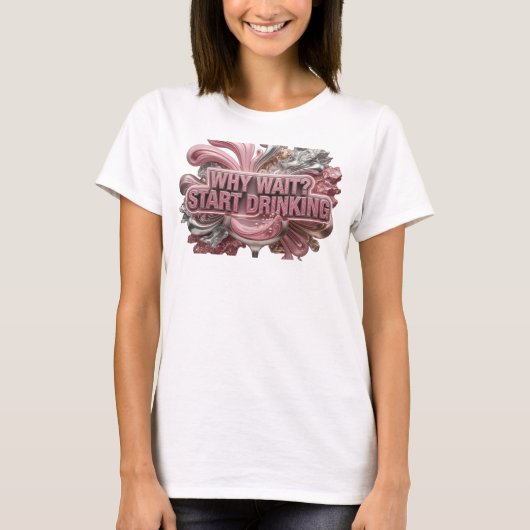 モダンな赤い「WHY WAIT START DRINKING」Tシャツデザイン Tシャツ (正面)