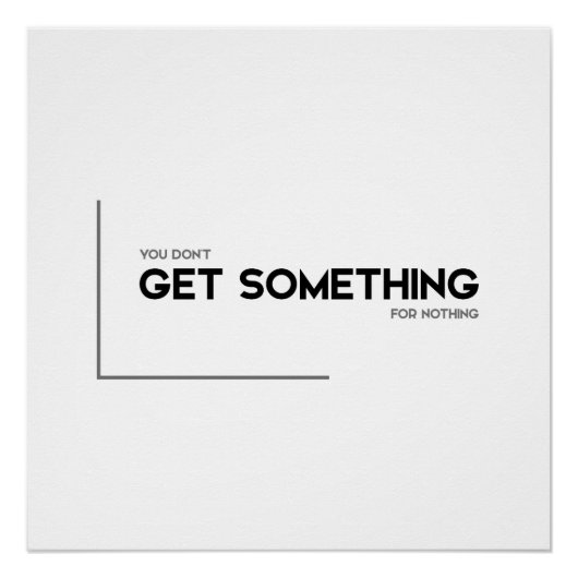 モダン引用文：何も手に入れない ポスター (正面)