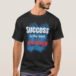モチベーションが上がる名言、夢\成功は復讐 Tシャツ