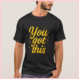 モチベーションを高めるゴールドのタイポグラフィデザインTシャツ「You Got This」 Tシャツ