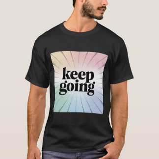 モチベーションを高める「Keep Going」レインボーバーストのインスピレーション Tシャツ