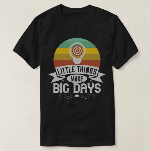 モチベーション小さなことで大きな日 Tシャツ (デザイン正面)