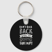 モチベーション感動的引用文が振り返らない キーホルダー (正面)