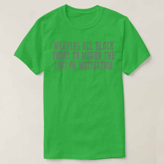 モティヴの喪失を悲しむために今日は全ての黒を身に着けている Tシャツ (デザイン正面)