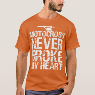 モトクロスは私のハートダートバイクのバイクを壊したことがない Tシャツ