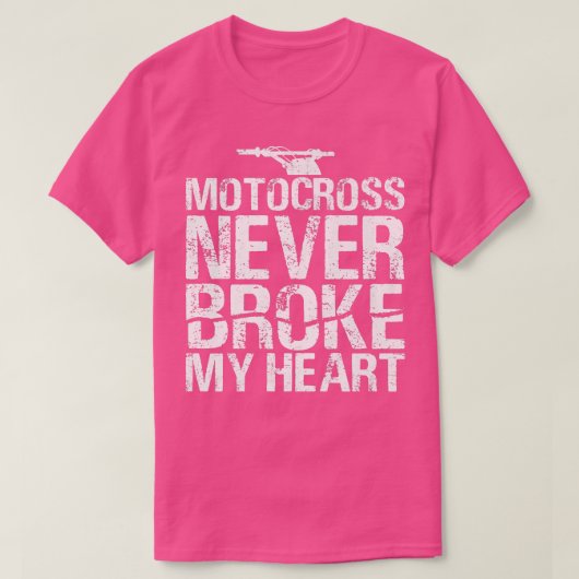 モトクロスは私のハートダートバイクのバイクを壊したことがない Tシャツ (デザイン正面)