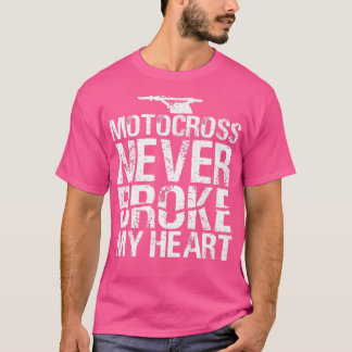 モトクロスは私のハートダートバイクのバイクを壊したことがない Tシャツ