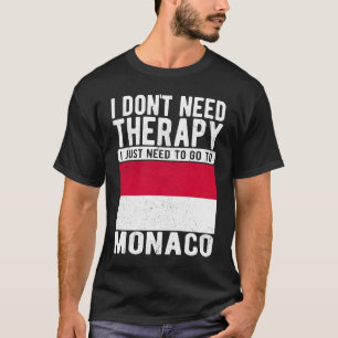 モナコに行くセラピーは必要ない Tシャツ