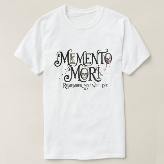 モリ・メモント - あなたは必ず死ぬことを忘れるな Tシャツ (デザイン正面)